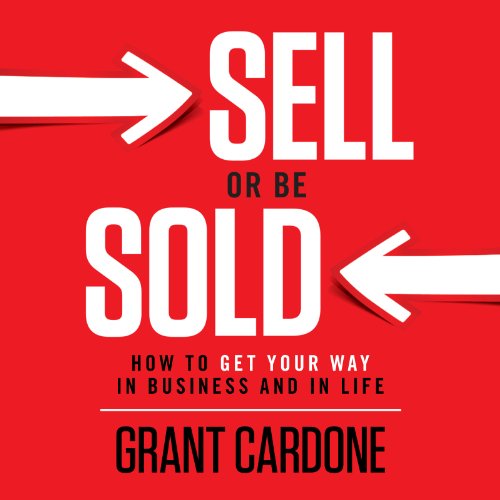 Sell or Be Sold: How to Get Your Way in Business and in Life Audiobook